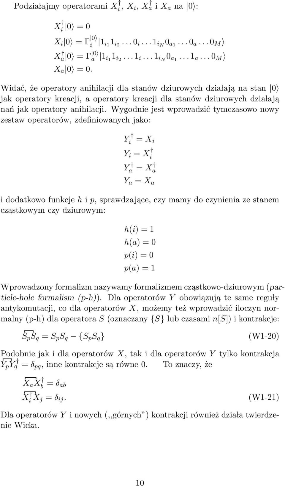 Wygodnie jest wprowadzić tymczasowo nowy zestaw operatorów, zdefiniowanych jako: Y i = X i Y i = X i Y a = X a Y a = X a i dodatkowo funkcje h i p, sprawdzajace, czy mamy do czynienia ze stanem
