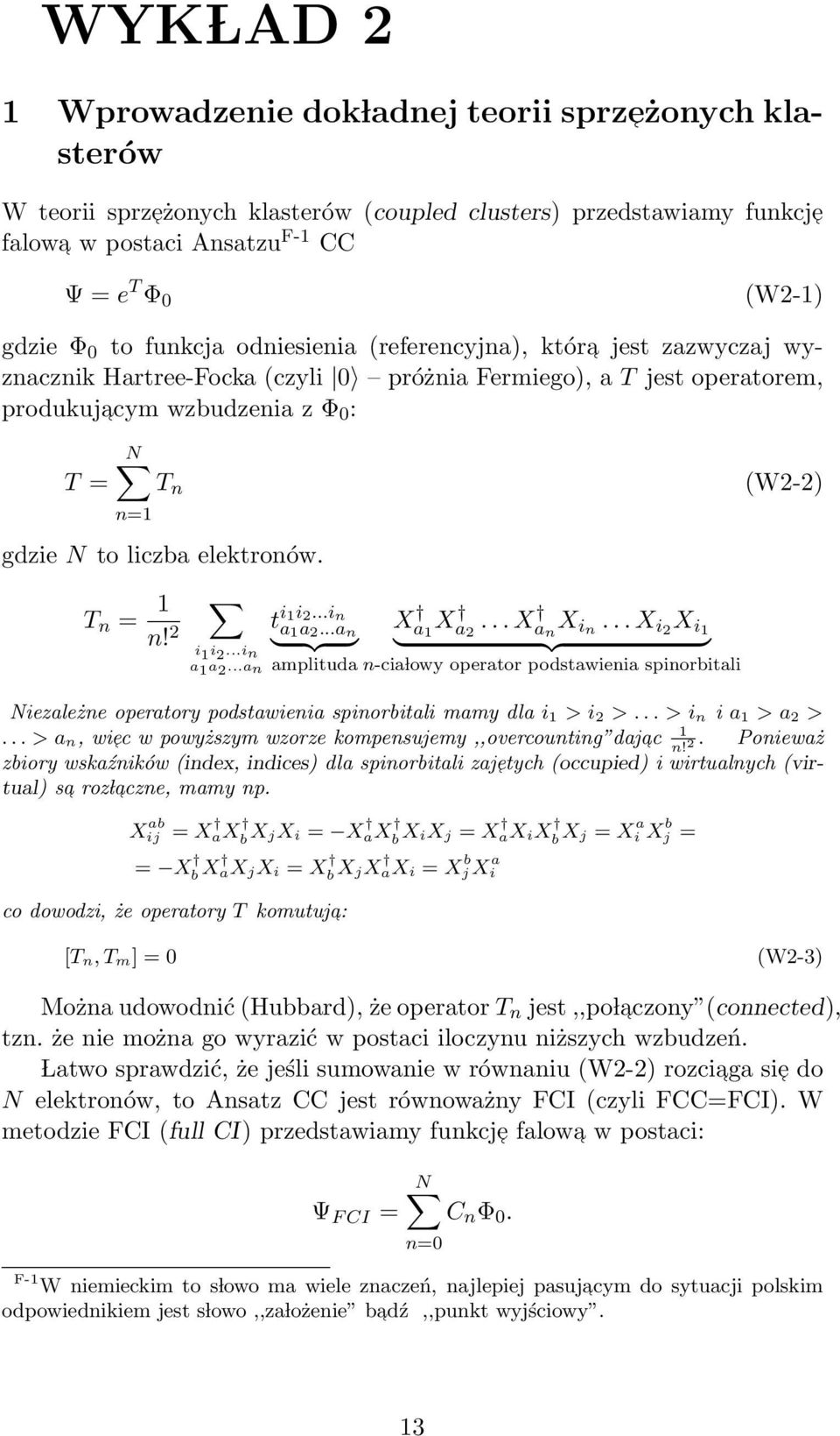 elektronów. T n = 1 n! 2 i 1 i 2...in a 1 a 2...an t i 1i 2...i n a 1 a 2...a n } {{ } X a 1 X a 2...X a n X in.