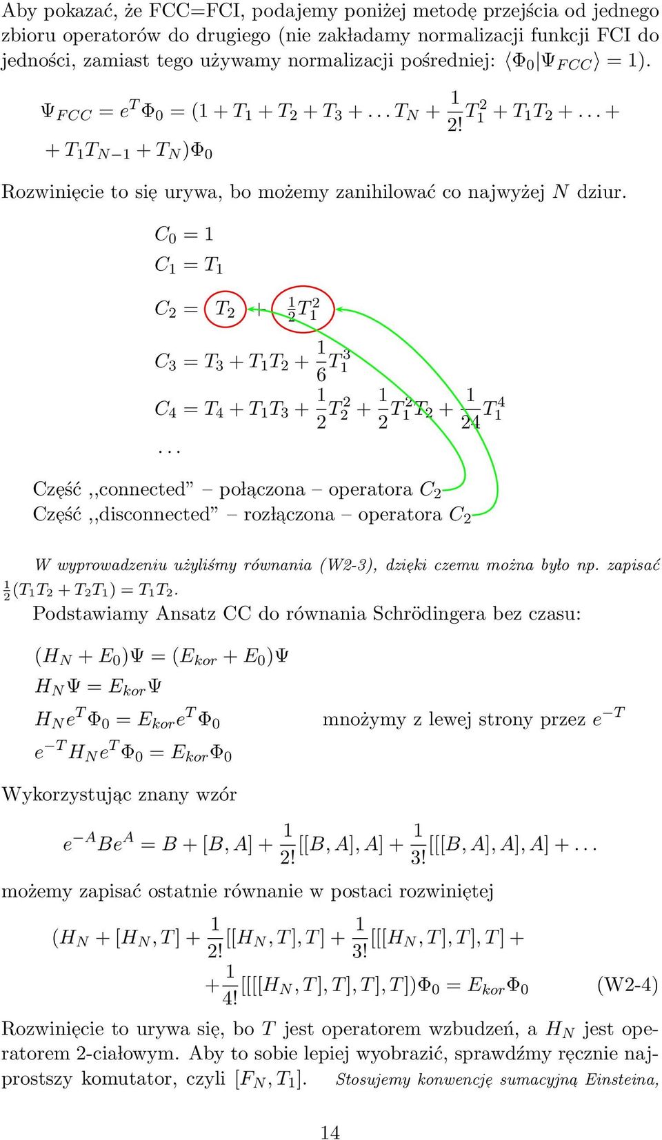 C 0 = 1 C 1 = T 1 C 2 = T 2 + 1 2 T2 1 C 3 = T 3 +T 1 T 2 + 1 6 T3 1 C 4 = T 4 +T 1 T 3 + 1 2 T2 2 + 1 2 T2 1T 2 + 1 24 T4 1.