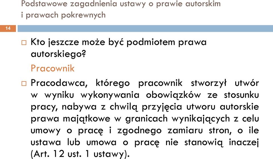 stosunku pracy, nabywa z chwilą przyjęcia utworu autorskie prawa majątkowe w granicach