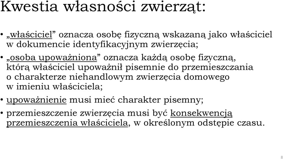 do przemieszczania o charakterze niehandlowym zwierzęcia domowego w imieniu właściciela; upoważnienie musi mieć