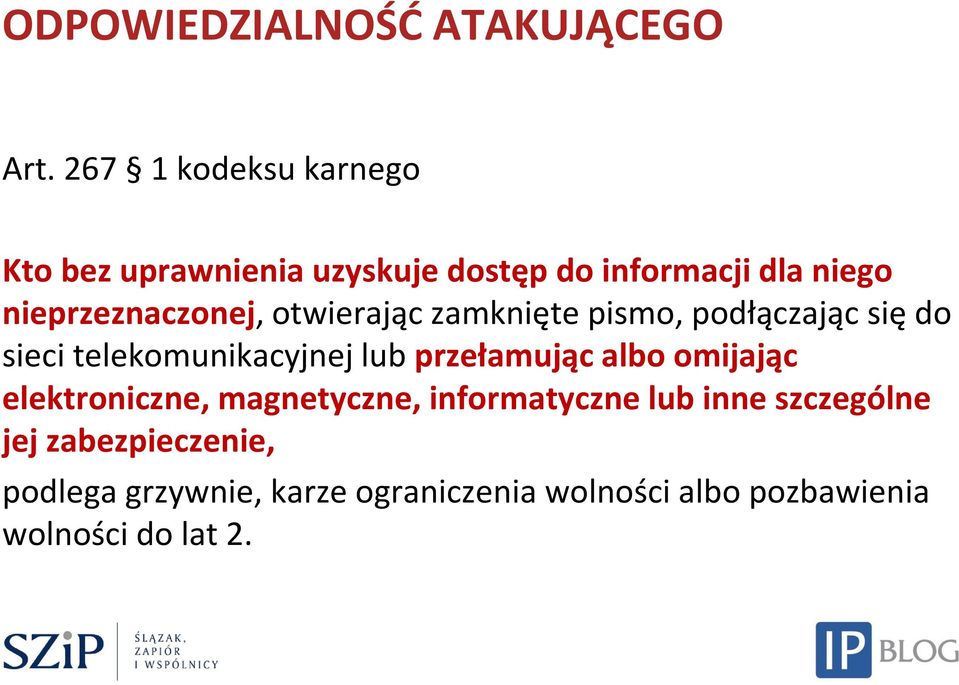 otwierając zamknięte pismo, podłączając się do sieci telekomunikacyjnej lub przełamując albo