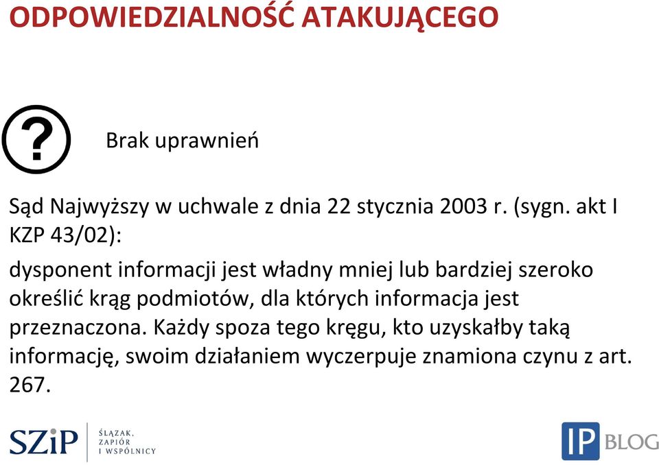 akt I KZP 43/02): dysponent informacji jest władny mniej lub bardziej szeroko określić