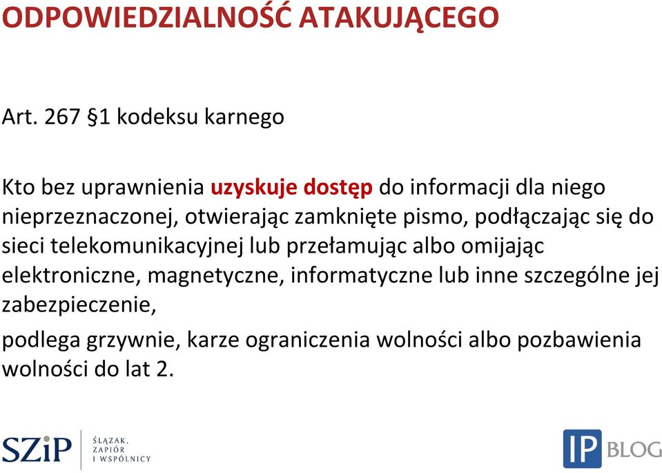 otwierając zamknięte pismo, podłączając się do sieci telekomunikacyjnej lub przełamując albo