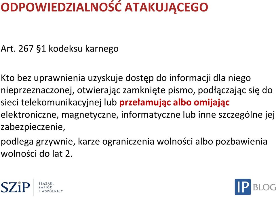 otwierając zamknięte pismo, podłączając się do sieci telekomunikacyjnej lub przełamując albo