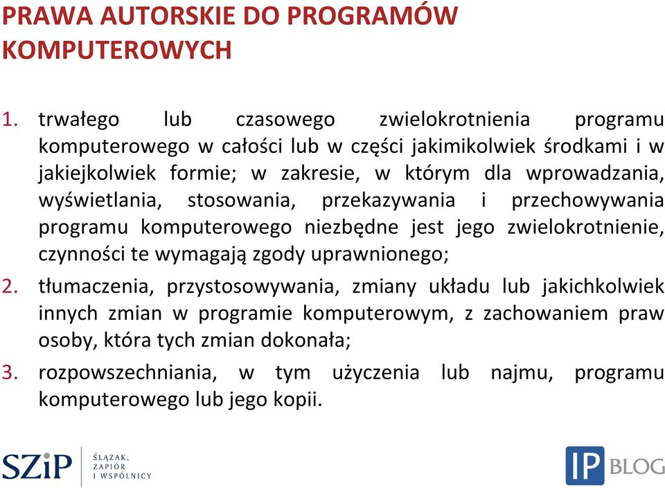 dla wprowadzania, wyświetlania, stosowania, przekazywania i przechowywania programu komputerowego niezbędne jest jego zwielokrotnienie, czynności te