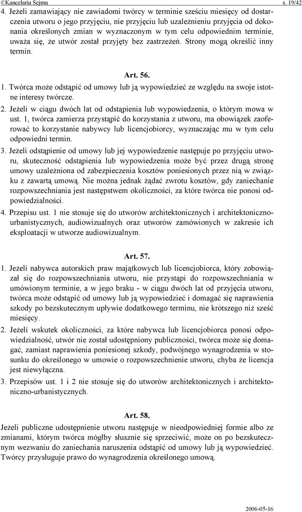 tym celu odpowiednim terminie, uważa się, że utwór został przyjęty bez zastrzeżeń. Strony mogą określić inny termin. Art. 56. 1.