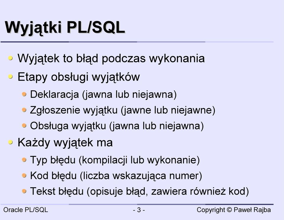 wyjątku (jawna lub niejawna) Każdy wyjątek ma Typ błędu (kompilacji lub