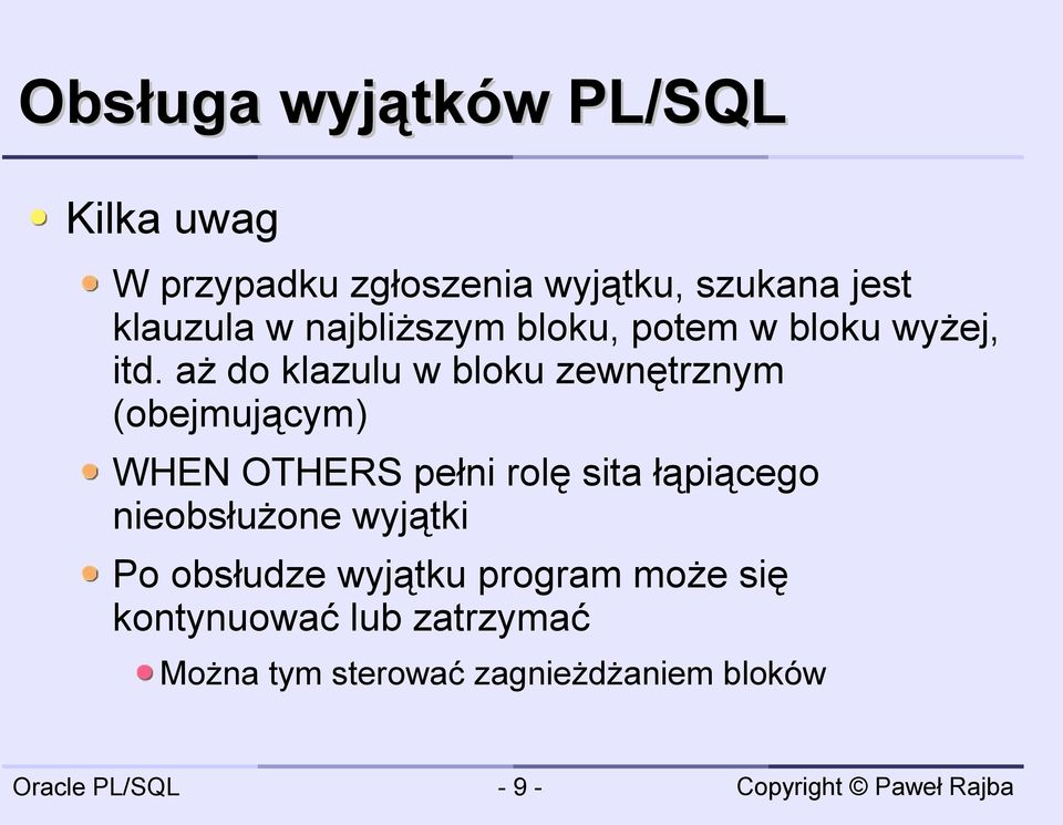 aż do klazulu w bloku zewnętrznym (obejmującym) WHEN OTHERS pełni rolę sita łąpiącego