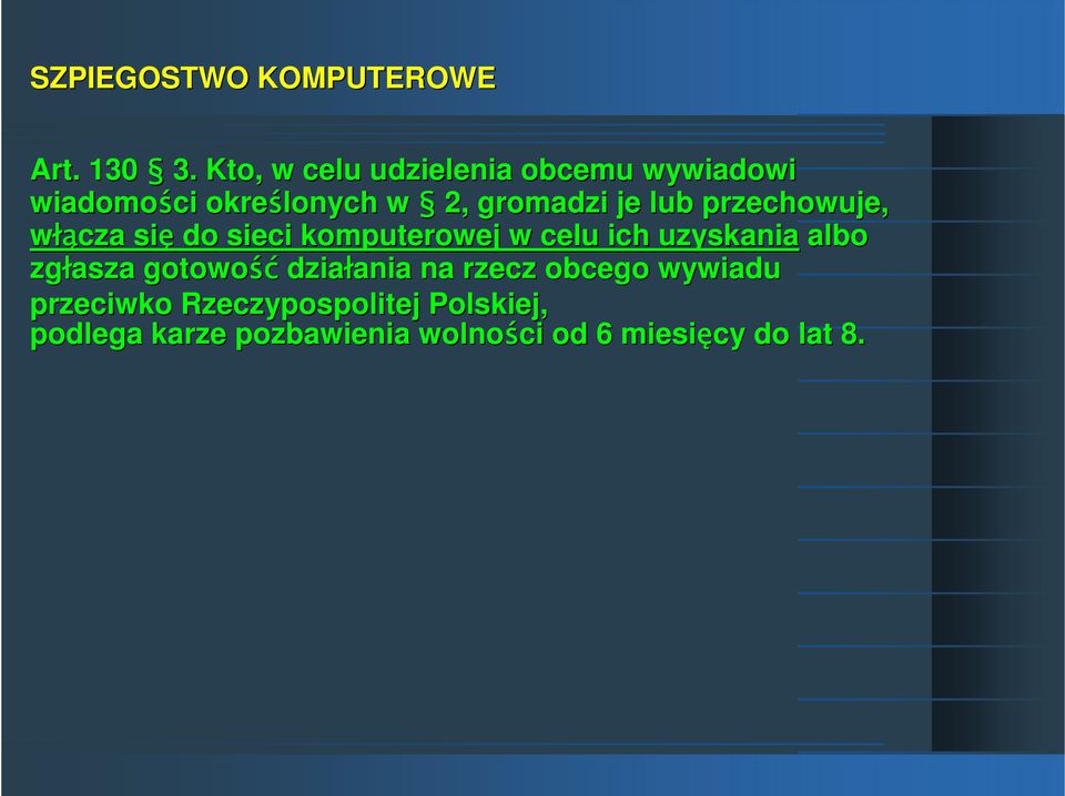przechowuje, włą łącza się do sieci komputerowej w celu ich uzyskania albo zgłasza