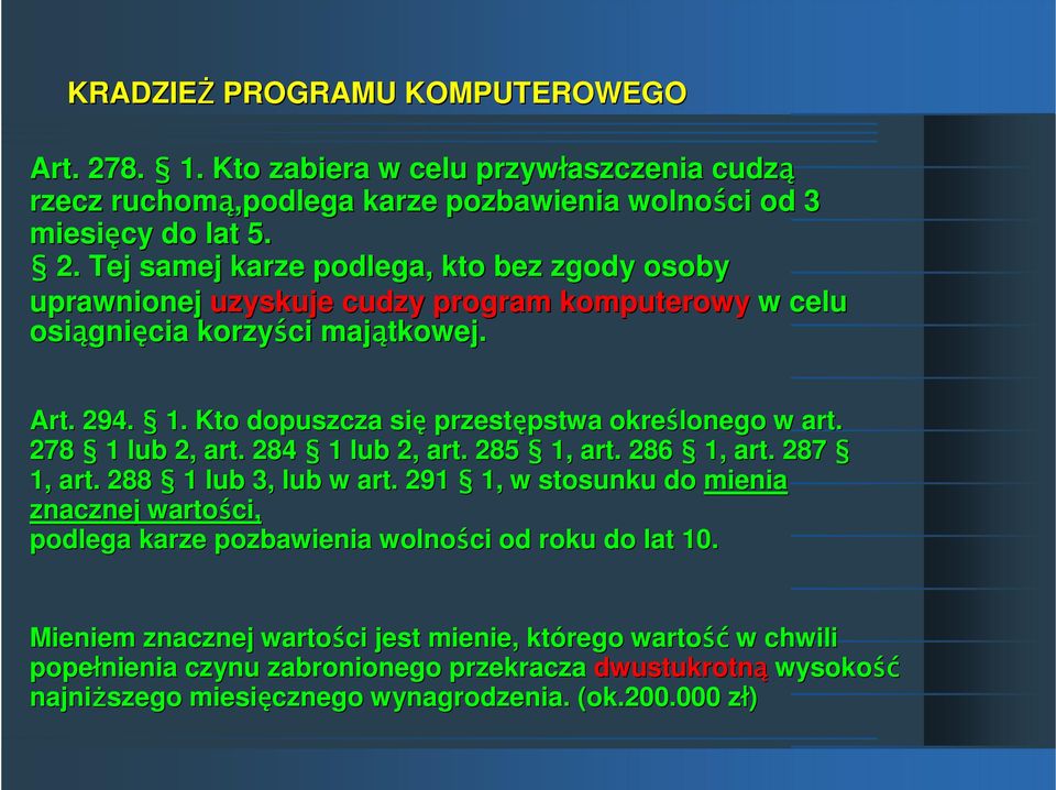 291 1, w stosunku do mienia znacznej wartości, podlega karze pozbawienia wolności od roku do lat 10.