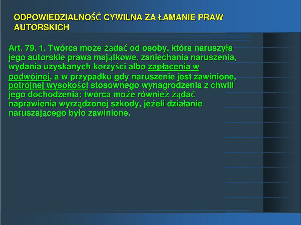 uzyskanych korzyści albo zapłacenia acenia w podwójnej jnej,, a w przypadku gdy naruszenie jest zawinione, potrójnej