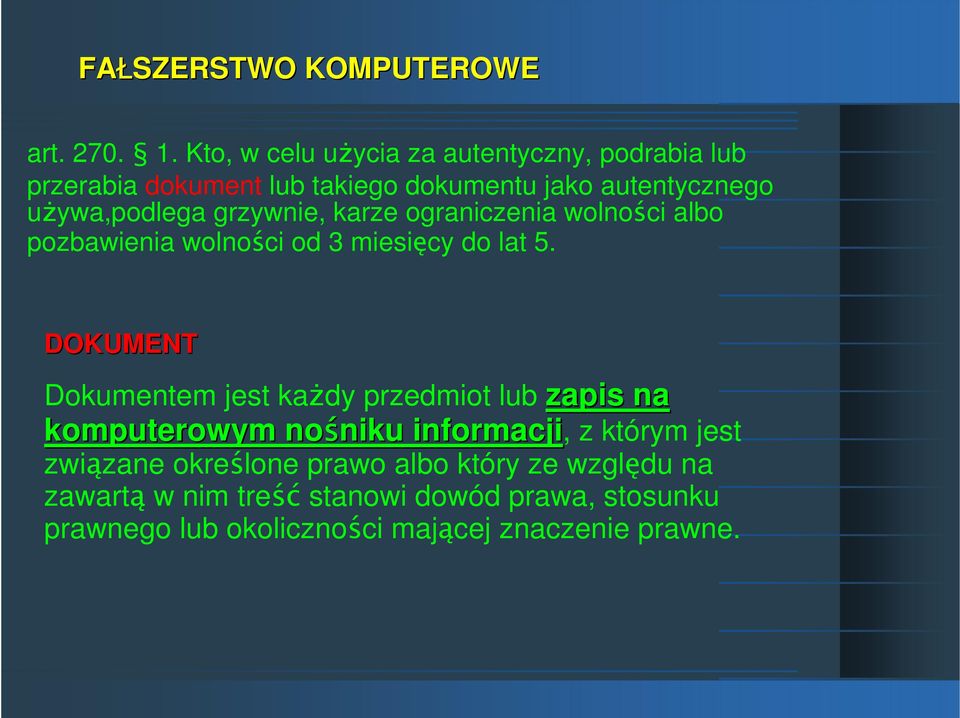 grzywnie, karze ograniczenia wolności albo pozbawienia wolności od 3 miesięcy do lat 5.