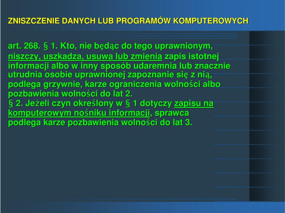 sposób b udaremnia lub znacznie utrudnia osobie uprawnionej zapoznanie się z nią, podlega grzywnie, karze ograniczenia