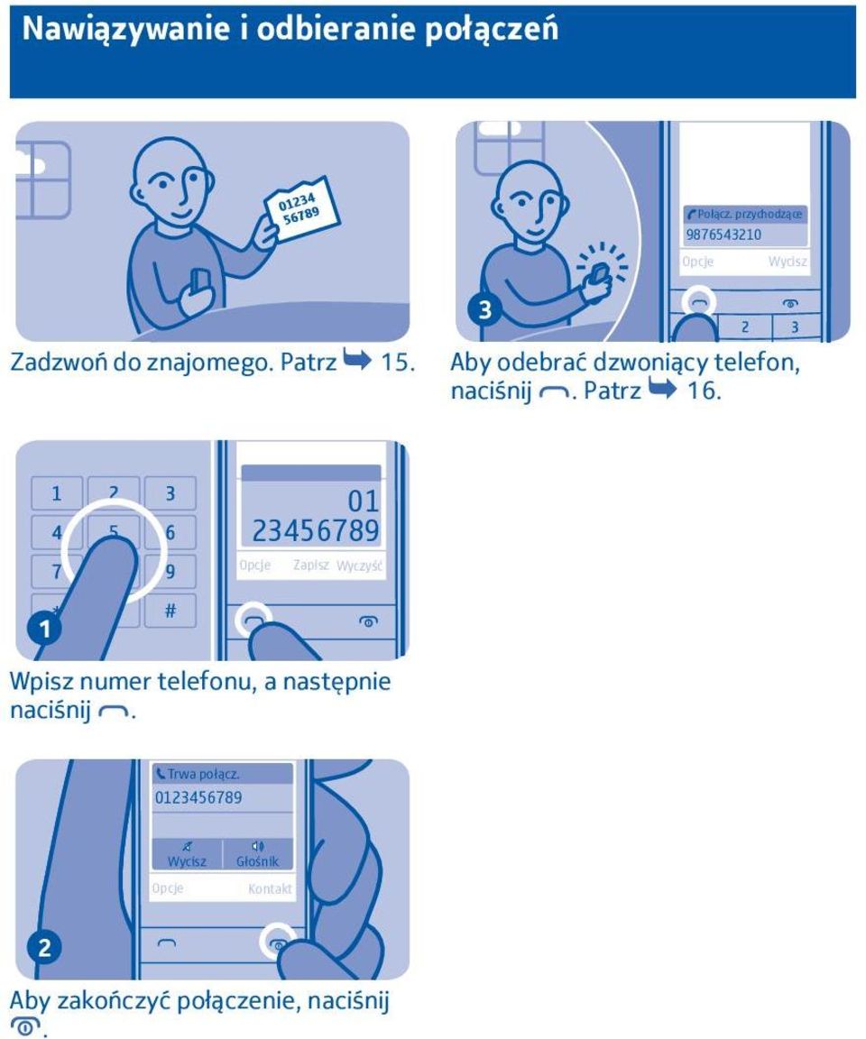 Aby odebrać dzwoniący telefon, naciśnij. Patrz 6.