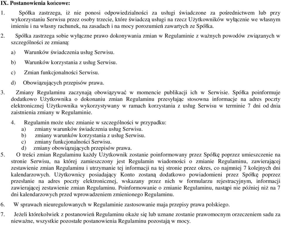 własnym imieniu i na własny rachunek, na zasadach i na mocy porozumień zawartych ze Spółka. 2.