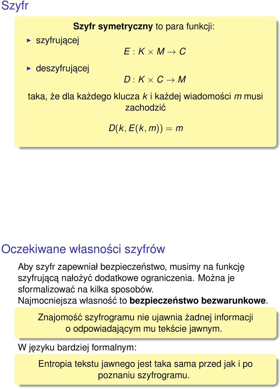 ograniczenia. Można je sformalizować na kilka sposobów. Najmocniejsza własność to bezpieczeństwo bezwarunkowe.