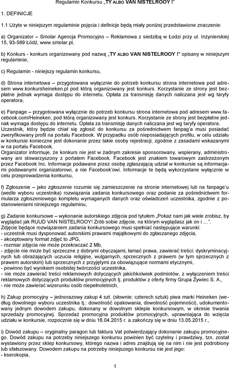 Inżynierskiej 15, 93-569 Łódź, www.smolar.pl, b) Konkurs - konkurs organizowany pod nazwą TY ALBO VAN NISTELROOY!