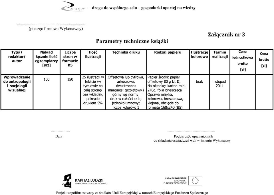 arkuszowa, margines: grzbietowy i górny wg normy; Na okładkę: karton min.