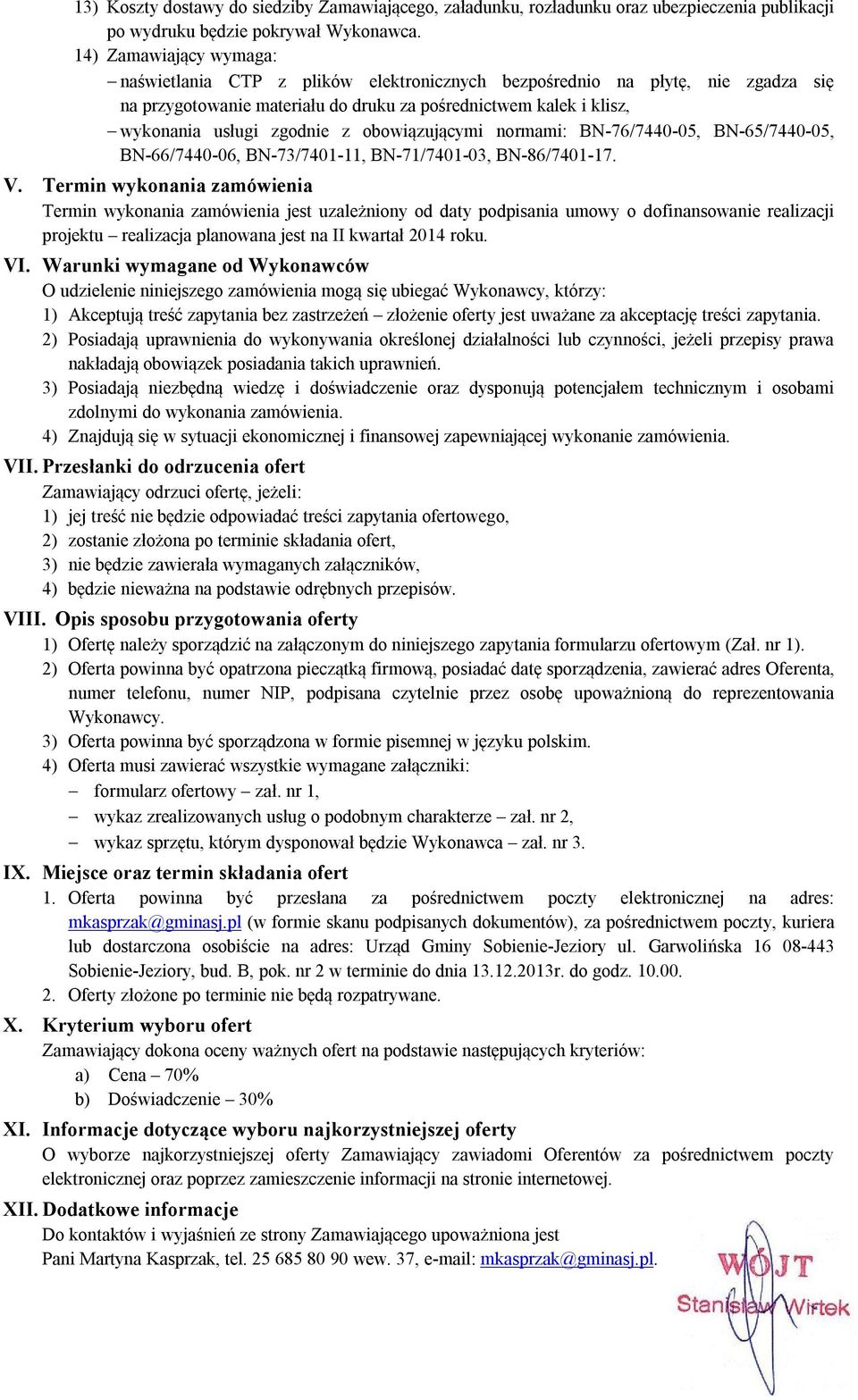 obowiązującymi normami: BN-76/7440-05, BN-65/7440-05, BN-66/7440-06, BN-73/7401-11, BN-71/7401-03, BN-86/7401-17. V.