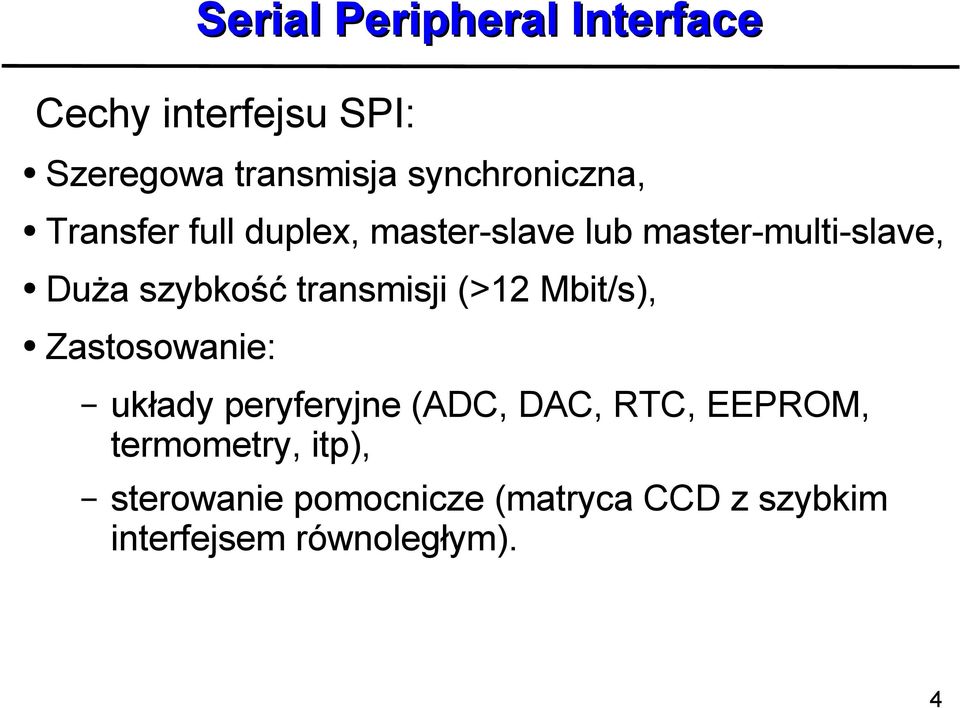 szybkość transmisji (>12 Mbit/s), Zastosowanie: układy peryferyjne (ADC, DAC, RTC,