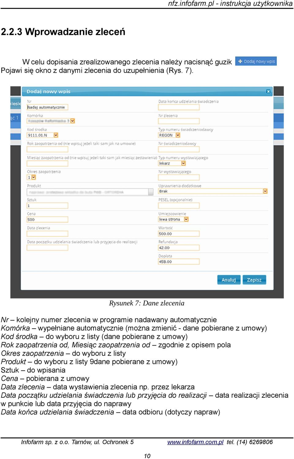 pobierane z umowy) Rok zaopatrzenia od, Miesiąc zaopatrzenia od zgodnie z opisem pola Okres zaopatrzenia do wyboru z listy Produkt do wyboru z listy 9dane pobierane z umowy) Sztuk do wpisania Cena