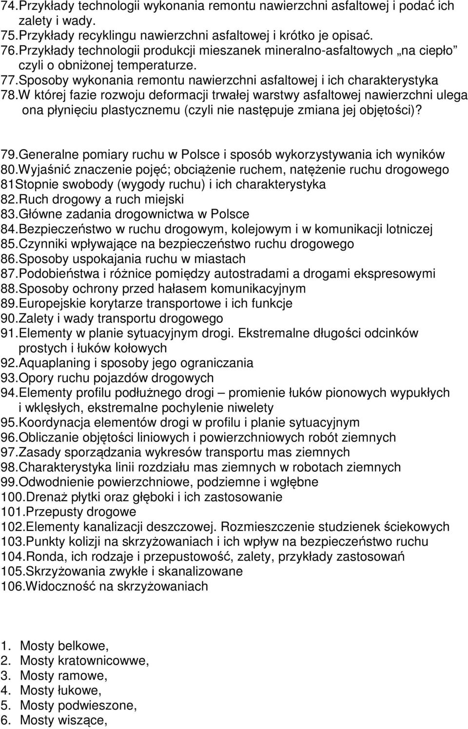 W której fazie rozwoju deformacji trwałej warstwy asfaltowej nawierzchni ulega ona płynięciu plastycznemu (czyli nie następuje zmiana jej objętości)? 79.