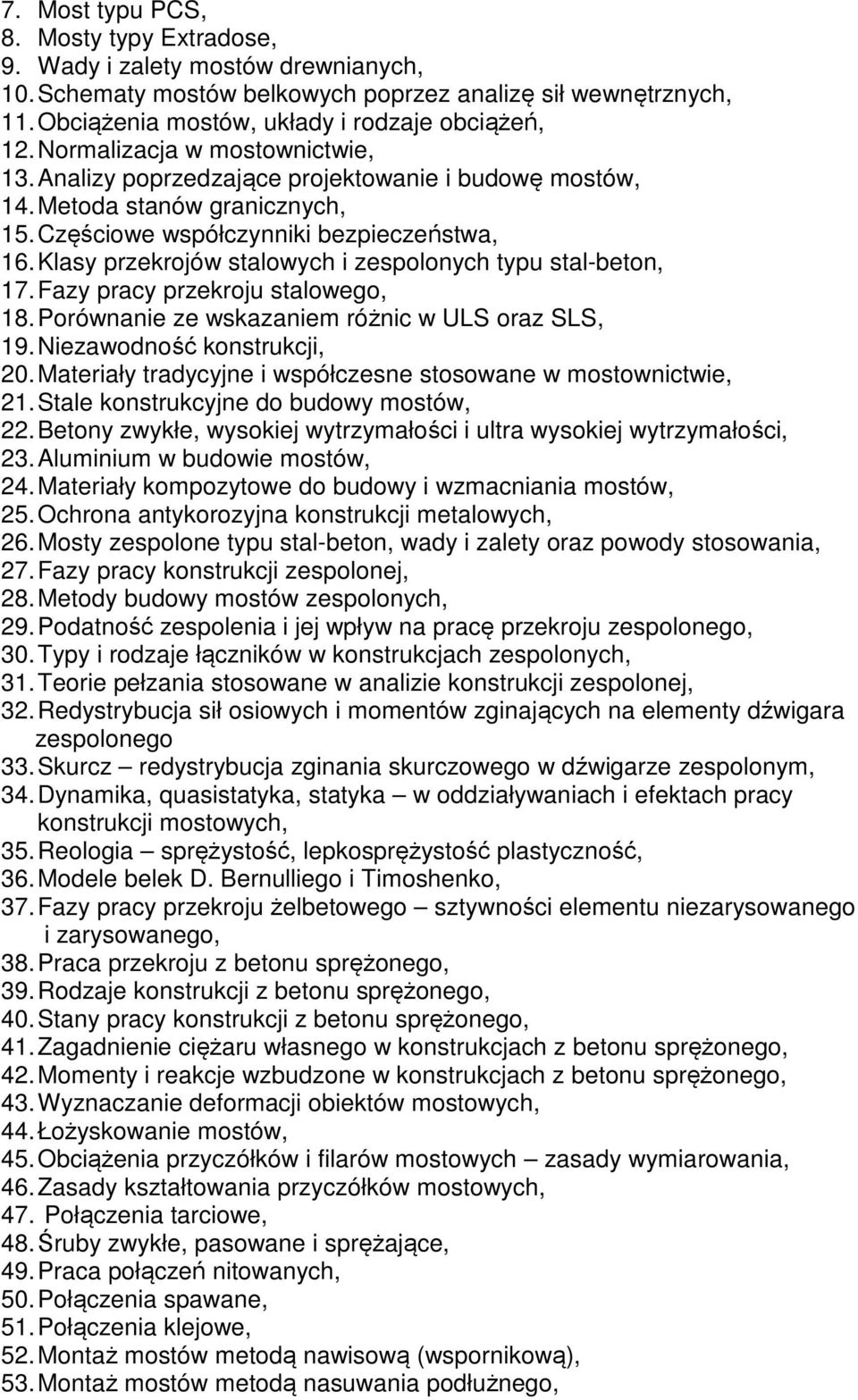 Klasy przekrojów stalowych i zespolonych typu stal-beton, 17. Fazy pracy przekroju stalowego, 18. Porównanie ze wskazaniem różnic w ULS oraz SLS, 19. Niezawodność konstrukcji, 20.