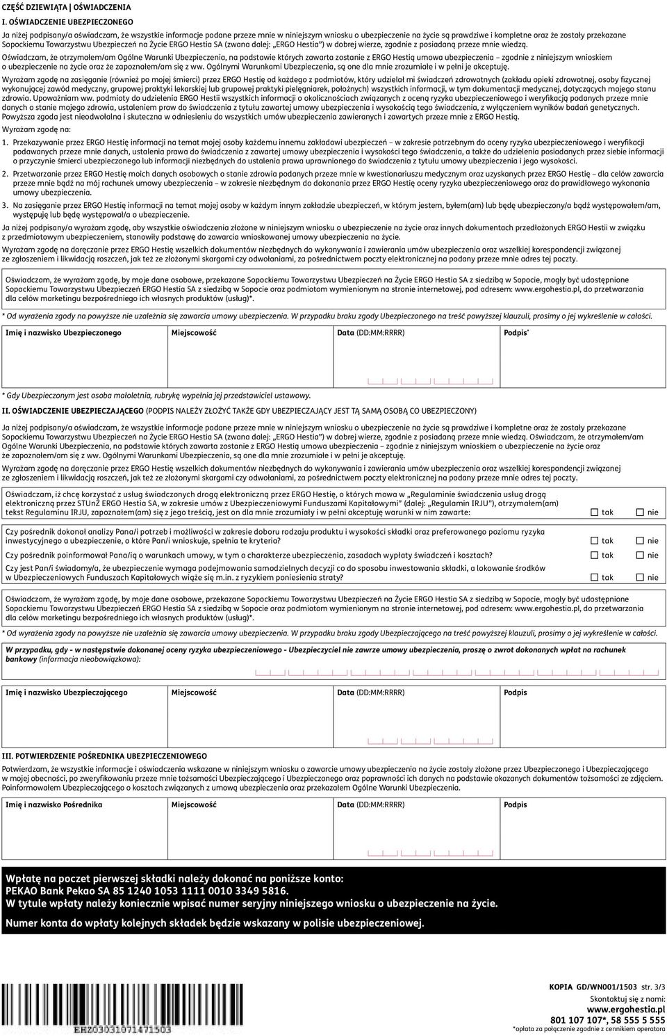 Oświadczam, że otrzymałem/am Ogólne Warunki Ubezpieczenia, na podstawie których zawarta zostanie z ERGO Hestią umowa ubezpieczenia zgodnie z niniejszym wnioskiem o ubezpieczenie na życie oraz że
