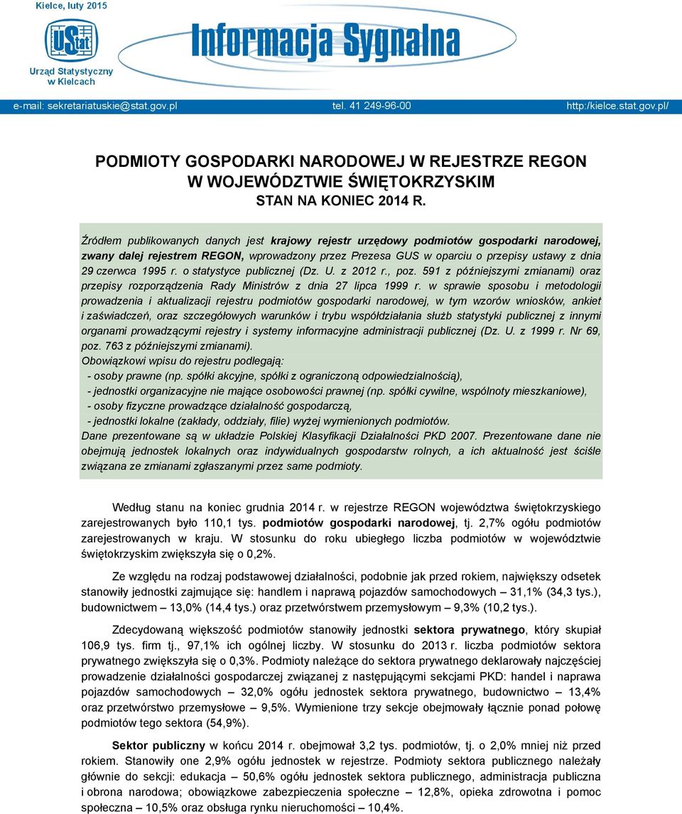 1995 r. o statystyce publicznej (Dz. U. z 2012 r., poz. 591 z późniejszymi zmianami) oraz przepisy rozporządzenia Rady Ministrów z dnia 27 lipca 1999 r.