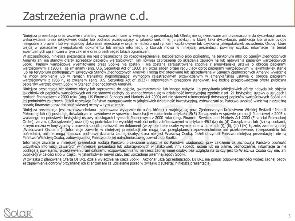 podmiot przebywający w jakiejkolwiek innej jurysdykcji, w której taka dystrybucja, publikacja lub użycie byłoby niezgodne z prawem lub wymagałoby dokonania rejestracji w organie nadzoru nad rynkami