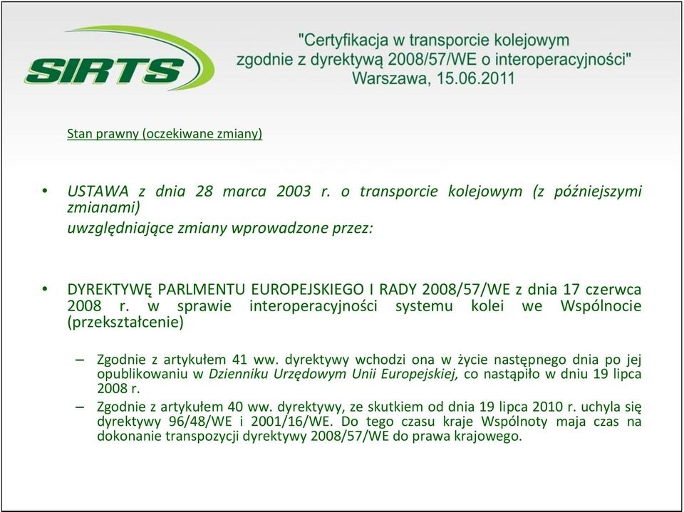 w sprawie interoperacyjności systemu kolei we Wspólnocie (przekształcenie) Zgodnie z artykułem 41 ww.