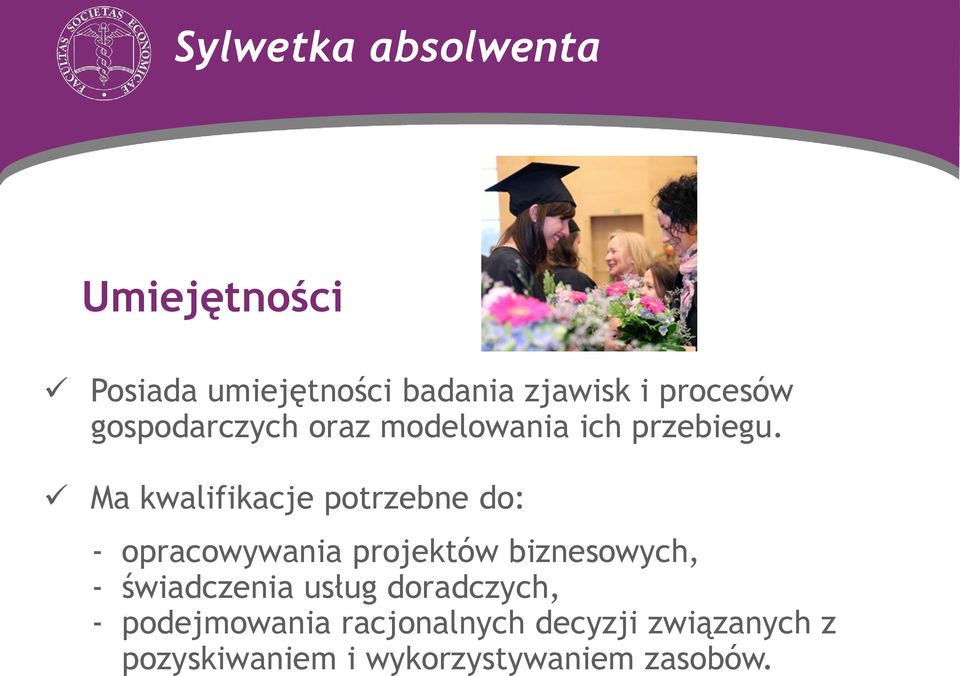 Ma kwalifikacje potrzebne do: - opracowywania projektów biznesowych, -