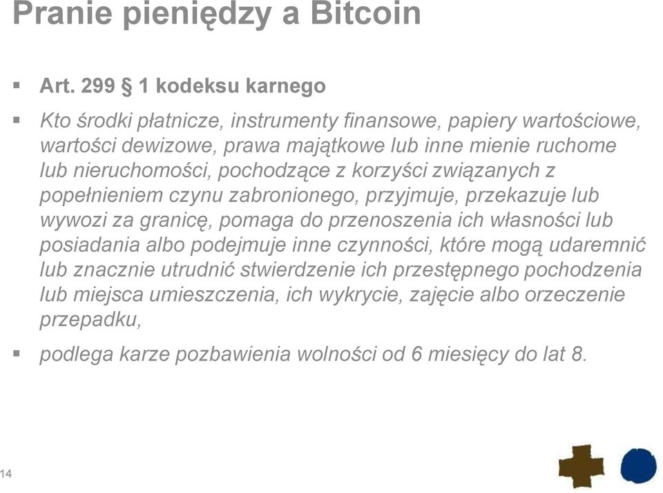 nieruchomości, pochodzące z korzyści związanych z popełnieniem czynu zabronionego, przyjmuje, przekazuje lub wywozi za granicę, pomaga do przenoszenia