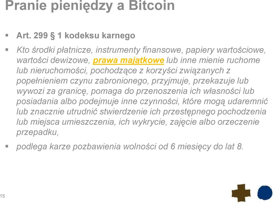 nieruchomości, pochodzące z korzyści związanych z popełnieniem czynu zabronionego, przyjmuje, przekazuje lub wywozi za granicę, pomaga do przenoszenia