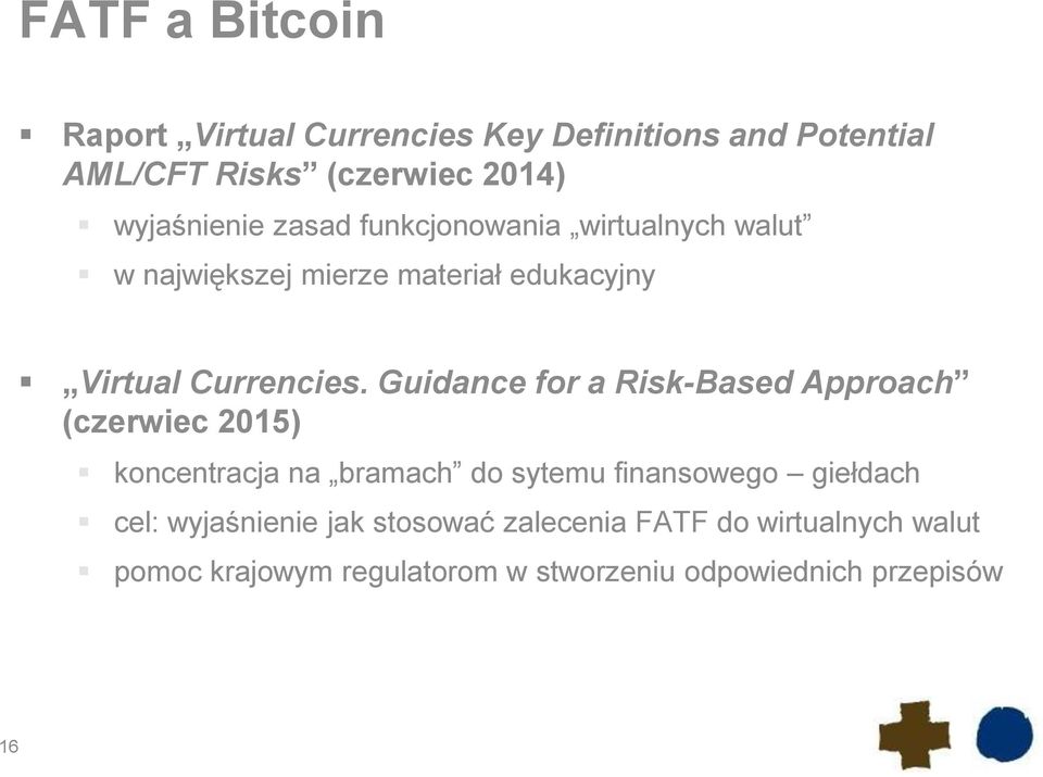 Guidance for a Risk-Based Approach (czerwiec 2015) koncentracja na bramach do sytemu finansowego giełdach cel: