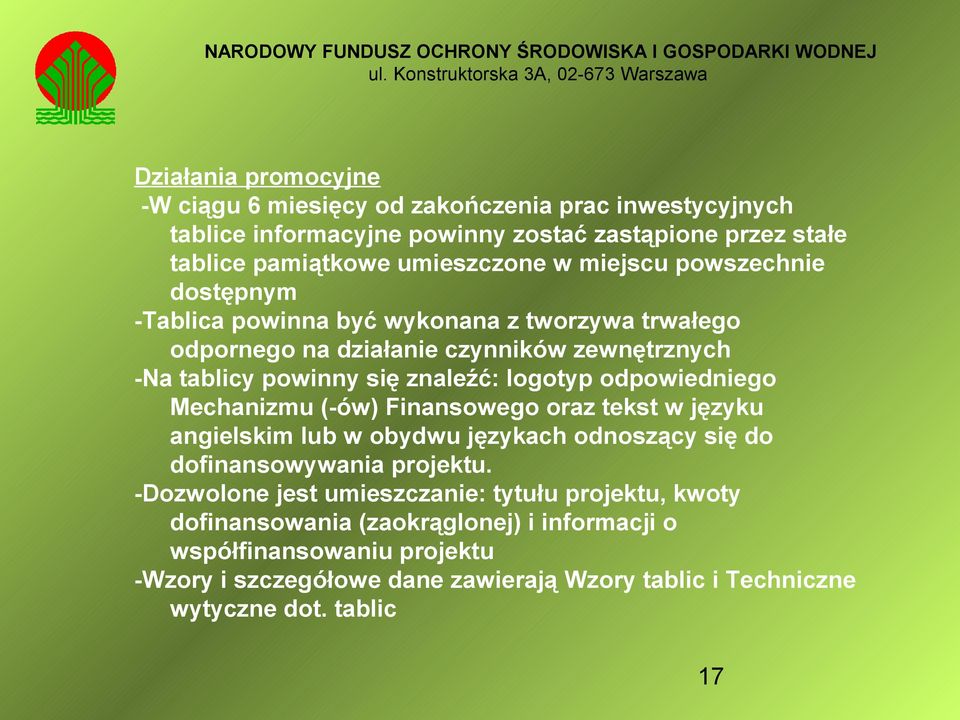 odpowiedniego Mechanizmu (-ów) Finansowego oraz tekst w języku angielskim lub w obydwu językach odnoszący się do dofinansowywania projektu.