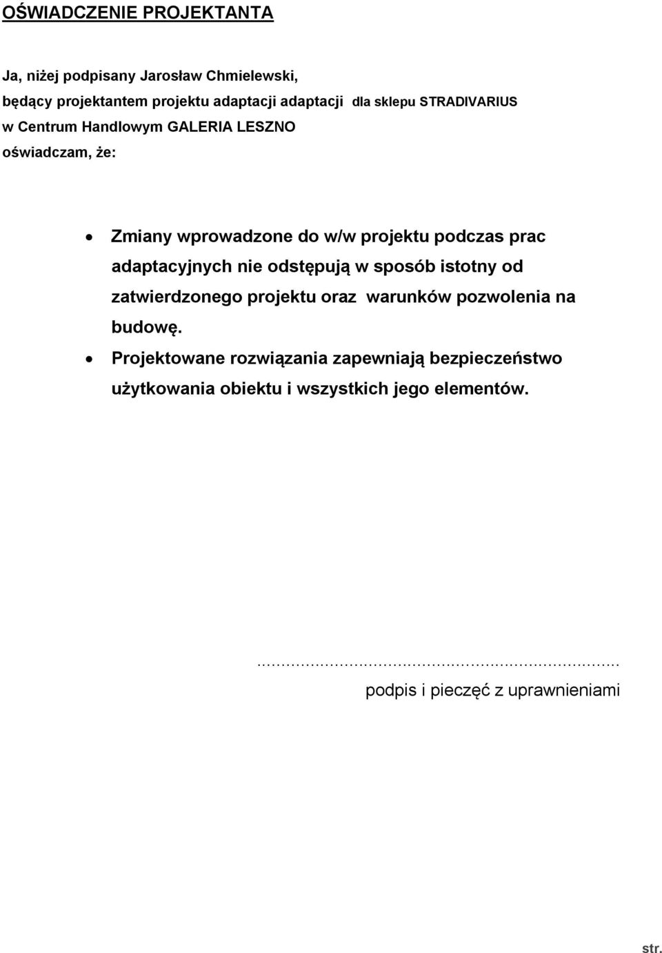 adaptacyjnych nie odstępują w sposób istotny od zatwierdzonego projektu oraz warunków pozwolenia na budowę.