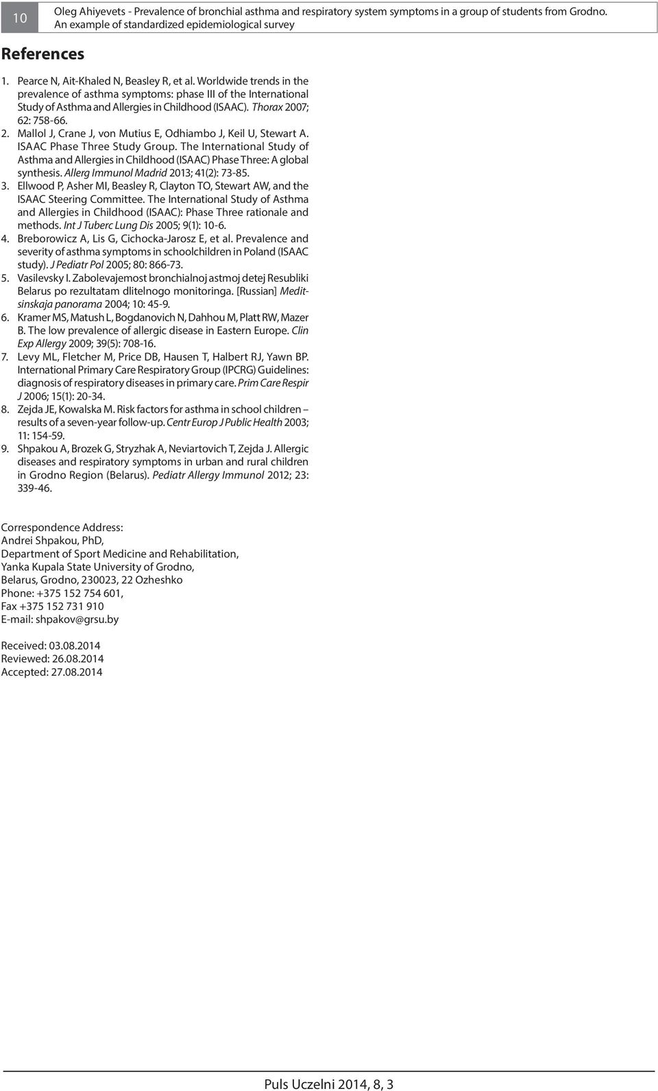 Thorax 2007; 62: 758-66. 2. Mallol J, Crane J, von Mutius E, Odhiambo J, Keil U, Stewart A. ISAAC Phase Three Study Group.