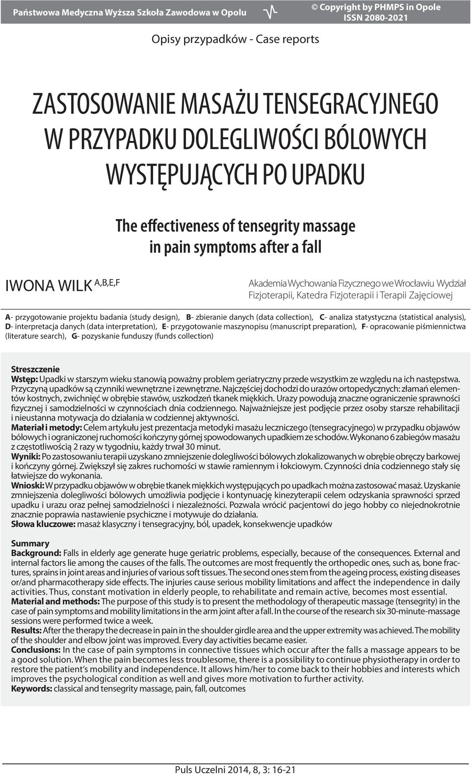 i Terapii Zajęciowej A- przygotowanie projektu badania (study design), B- zbieranie danych (data collection), C- analiza statystyczna (statistical analysis), D- interpretacja danych (data