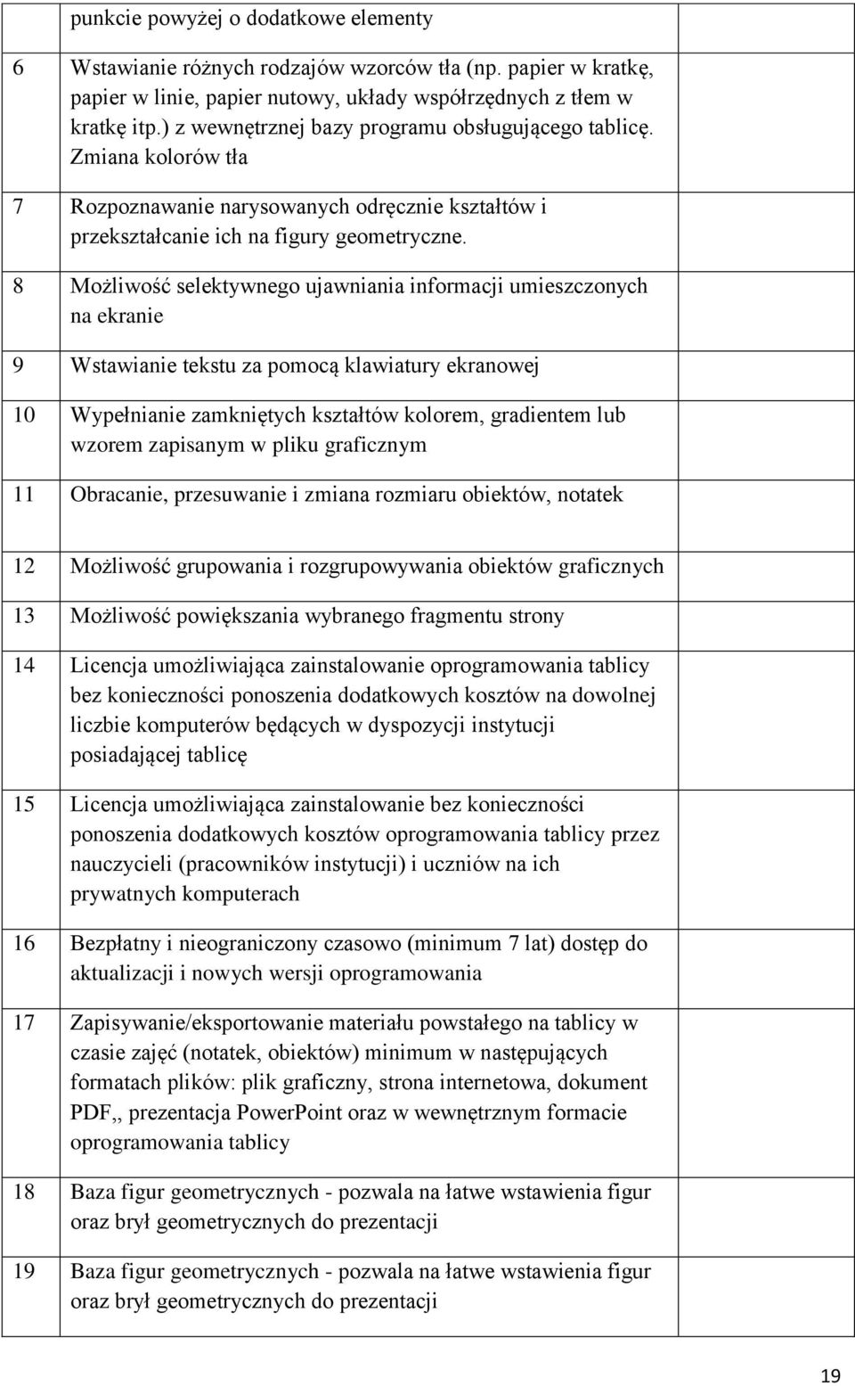 8 Możliwość selektywnego ujawniania informacji umieszczonych na ekranie 9 Wstawianie tekstu za pomocą klawiatury ekranowej 10 Wypełnianie zamkniętych kształtów kolorem, gradientem lub wzorem