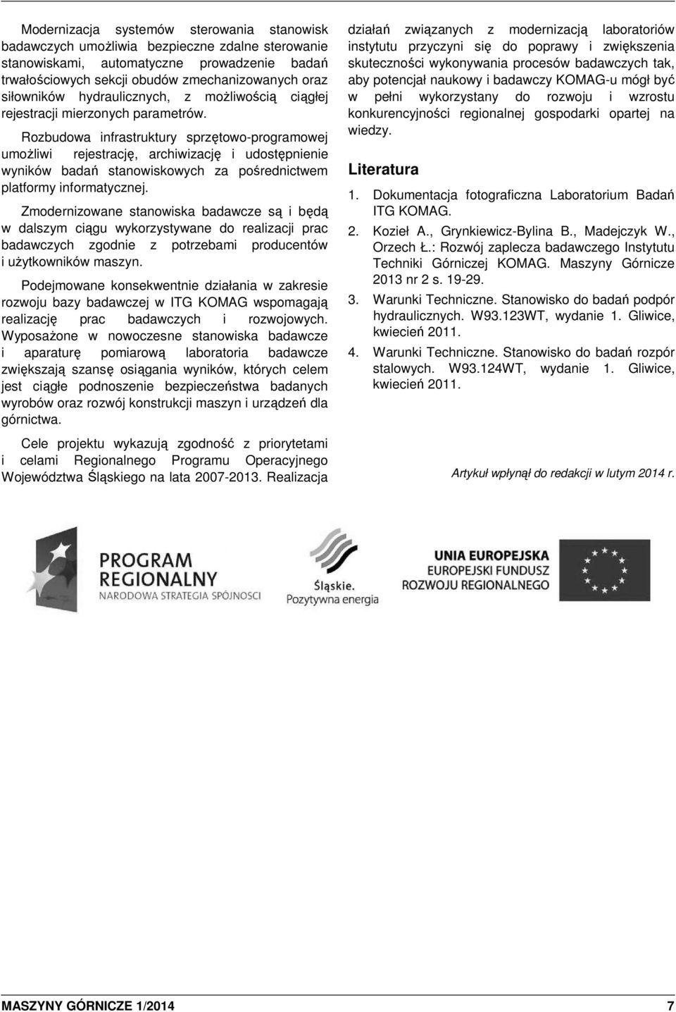 Rozbudowa infrastruktury sprzętowo-programowej umożliwi rejestrację, archiwizację i udostępnienie wyników badań stanowiskowych za pośrednictwem platformy informatycznej.