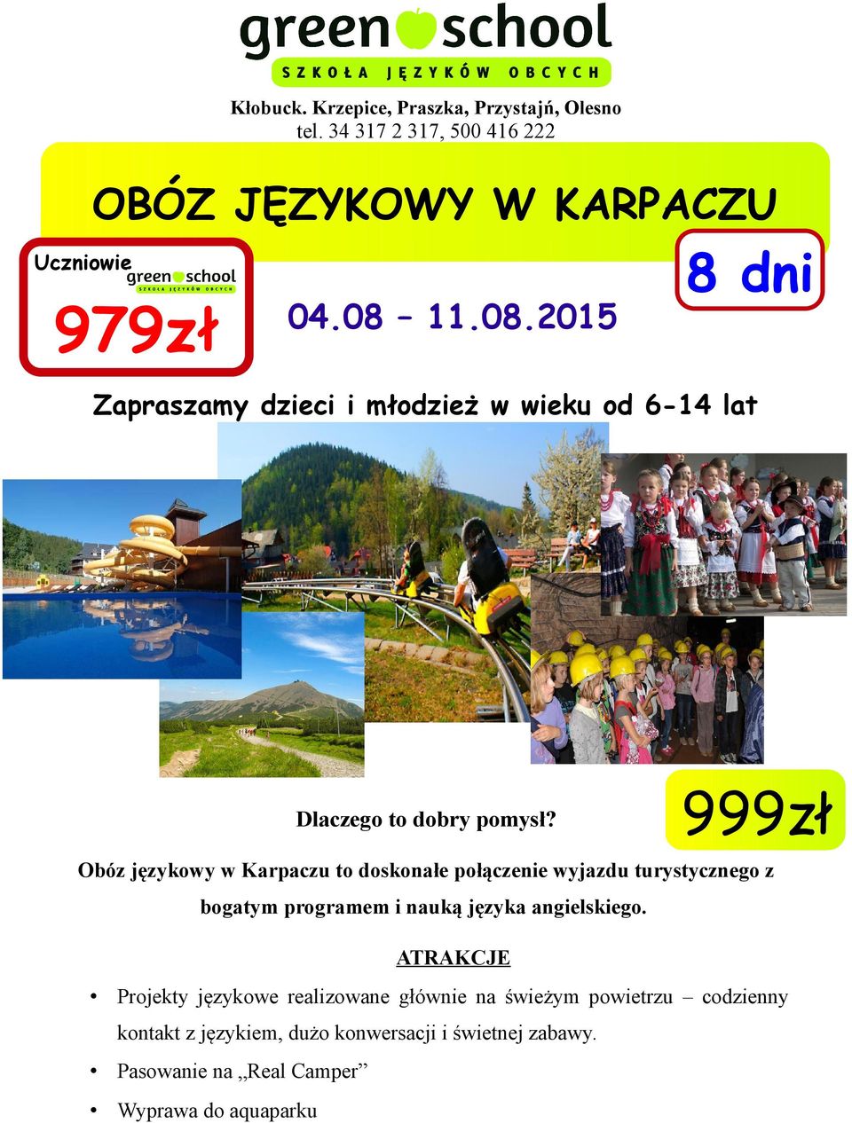 999zł Obóz językowy w Karpaczu to doskonałe połączenie wyjazdu turystycznego z bogatym programem i nauką języka angielskiego.
