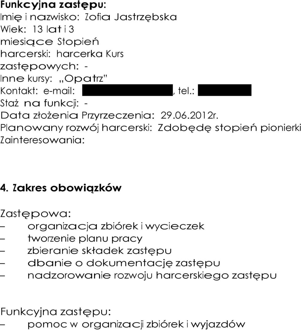 Planowany rozwój harcerski: Zdobędę stopień pionierki Zainteresowania: 4.