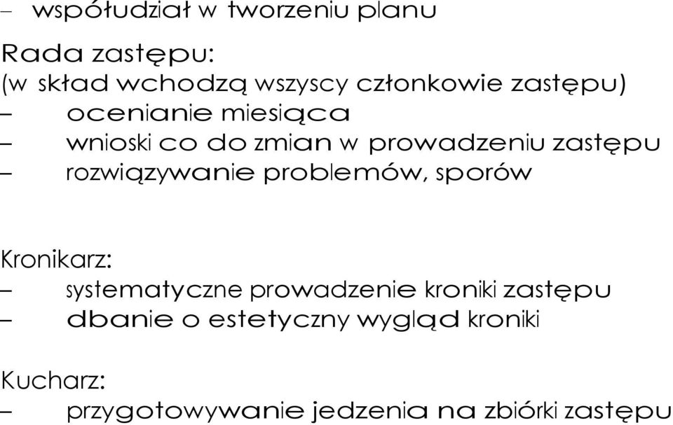 rozwiązywanie problemów, sporów Kronikarz: systematyczne prowadzenie kroniki