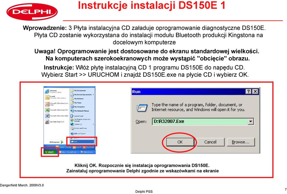 Oprogramowanie jest dostosowane do ekranu standardowej wielkości. Na komputerach szerokoekranowych może wystąpić "obcięcie" obrazu.