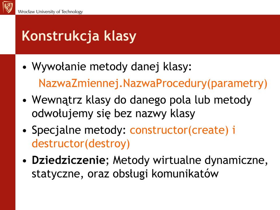 odwołujemy się bez nazwy klasy Specjalne metody: constructor(create) i