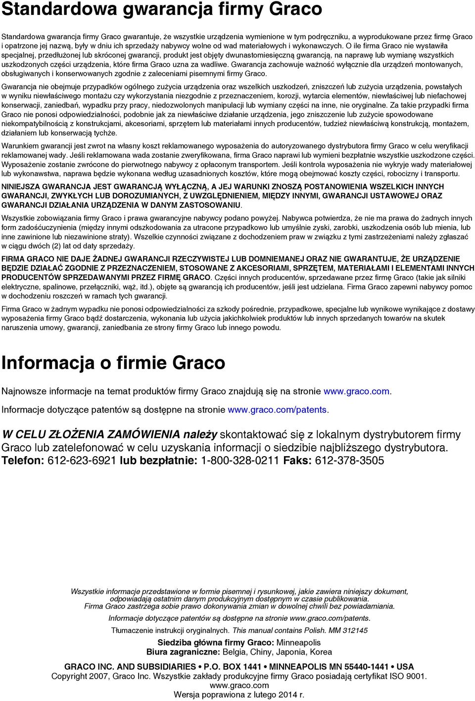 O ile firma Graco nie wystawiła specjalnej, przedłużonej lub skróconej gwarancji, produkt jest objęty dwunastomiesięczną gwarancją, na naprawę lub wymianę wszystkich uszkodzonych części urządzenia,