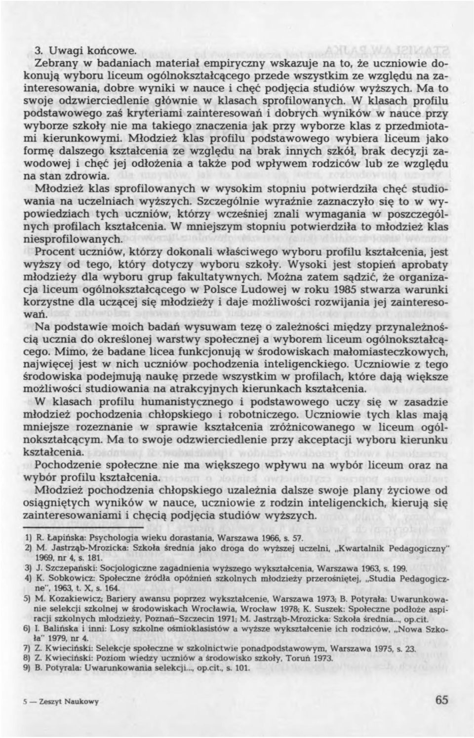 podjęcia studiów wyższych. M a to swoje odzwierciedlenie głównie w klasach sprofilowanych.