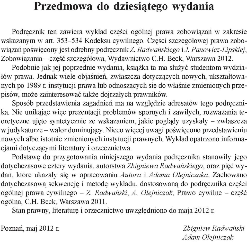 Podobnie jak jej poprzednie wydania, książka ta ma służyć studentom wydziałów prawa. Jednak wiele objaśnień, zwłaszcza dotyczących nowych, ukształtowanych po 1989 r.